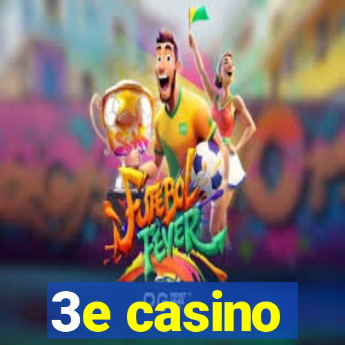 3e casino